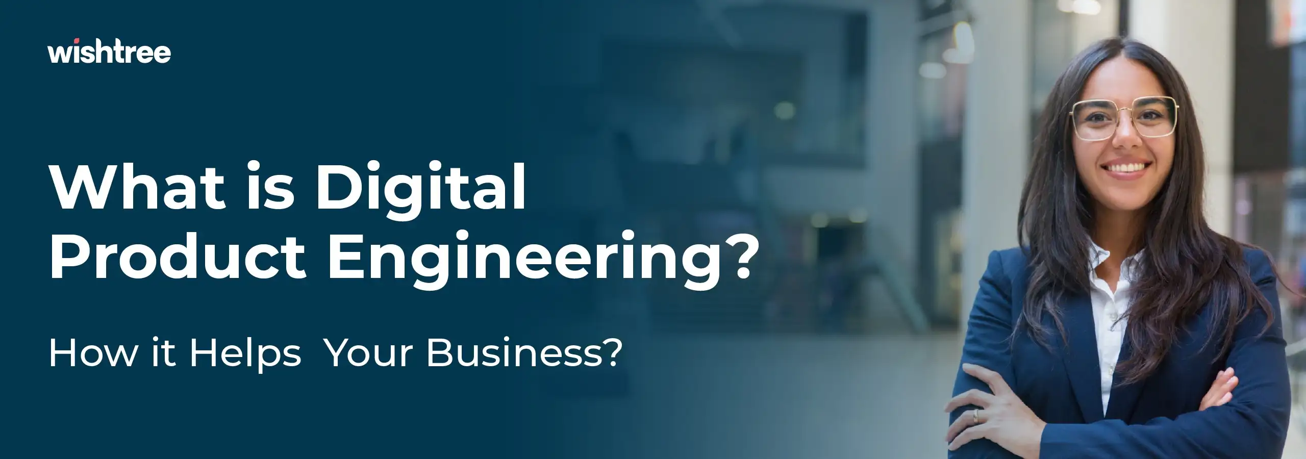 Digital Product Engineering and How it Helps Your Business